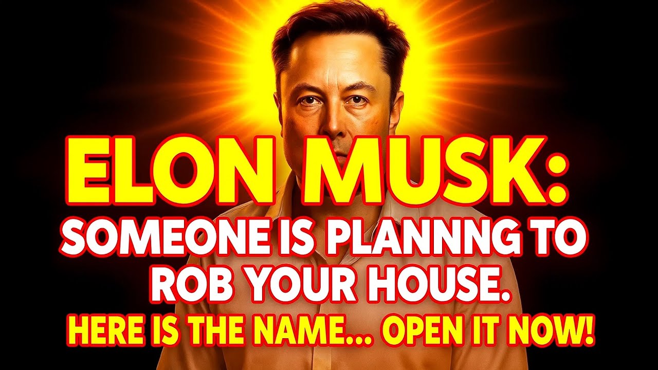 ELON MUSK: SOMEONE IS PLANNING TO ROB YOUR HOUSE. HERE IS THE NAME ...