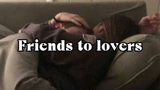 Friends To Lovers Making Outkissingflirty