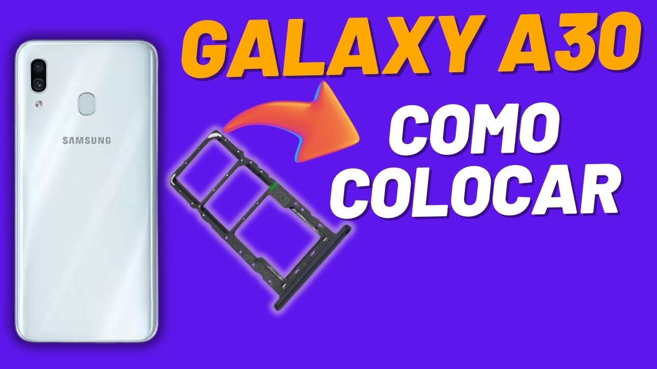 COMO COLOCAR CHIP NO SAMSUNG A30 ?