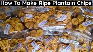 How To Make Ripe Plantain Chips For Sale How To Make Ripe Plantain Chips For Sale