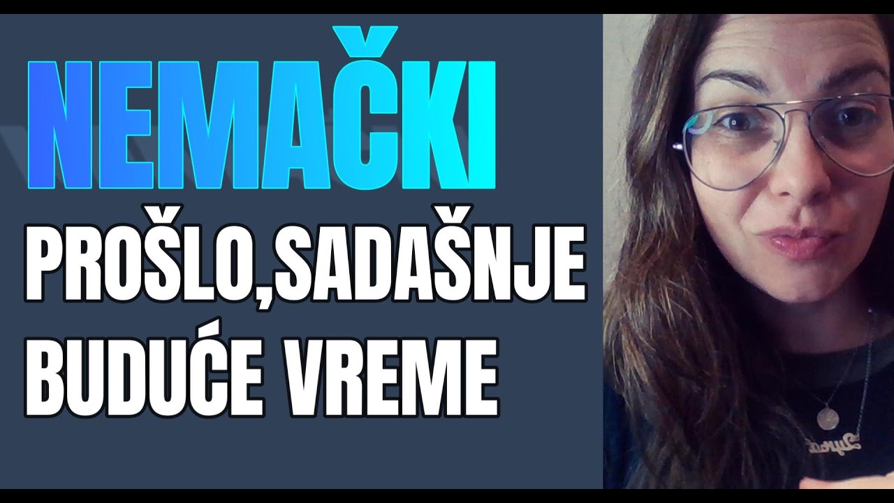 NEMAČKI  - PROŠLO, SADAŠNJE I BUDUĆE VREME U JEDNOJ VIDEO LEKCIJI - TESTIRAJTE SVOJE ZNANJE