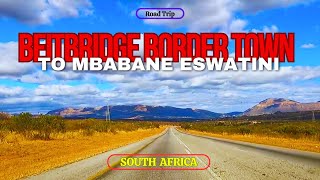 ขับรถจากเมืองชายแดน Beitbridge ไปยัง Eswatini ผ่าน Limpopo South Africa Scenic !!!!!