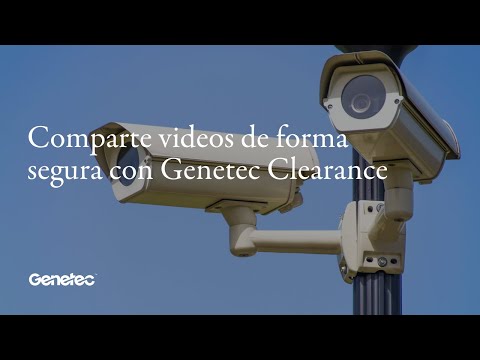 Comparte videos de forma segura con Genetec Clearance