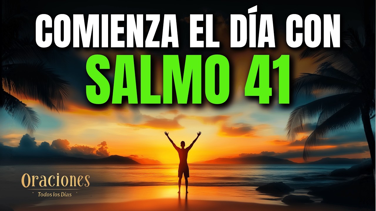 Oración de la Mañana con el SALMO 41 | Poderosa Oración de SANIDAD ...