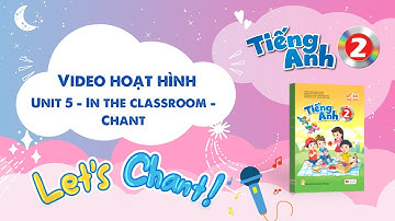 VIDEO HOẠT HÌNH LỚP 2 - Unit 5 - In the classroom - Chant