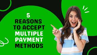 5 Reasons to accept multiple payment methods