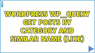 Wordpress: WP_QUERY Get posts by category and similar name (Like) (2 Solutions!!)