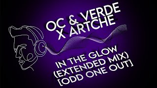 OC & Verde X Artche - In the Glow (Extended Mix) [ Odd One Out ]