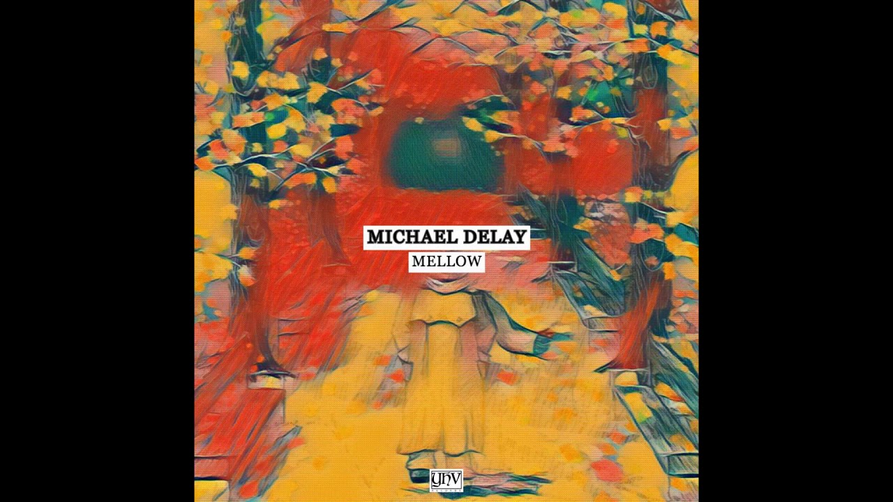Watch Michael Delay - Mellow on YouTube Watch Michael Delay - Mellow on YouTube