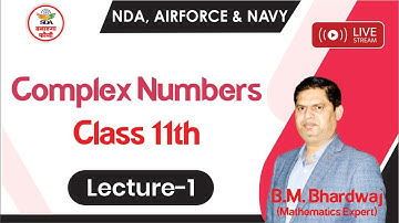 NDA, AirForce, Navy: Complex Numbers for Class 11th - Lecture 1 | B.M. Bhardwaj Sir