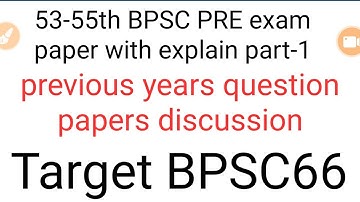 53-55th BPSC PRE exam paper with explain part-1 Target BPSC66