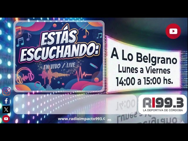 A LO BELGRANO - Radio Impacto Córdoba - 25/08/2026