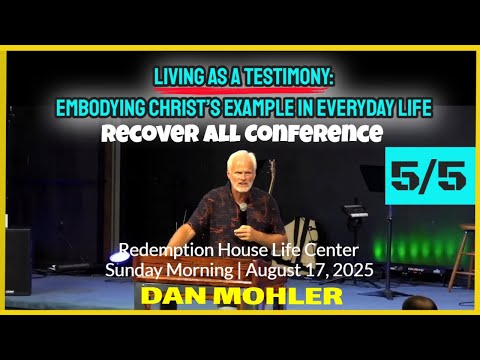 ✝️ Recover All Conference | Living as a Testimony: Embodying Christ’s Example - Dan Mohler