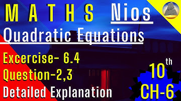 Nios, Class-10, Ch-6 , Quadratic Equations,Ex-6.4, Q-2,3