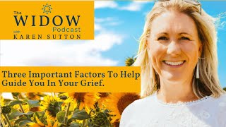 Three Important Factors To Help Guide You In Your Grief.