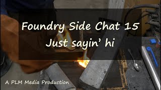 Foundry side chat 15 Just sayin hi