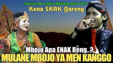 Mulane MBOJO YA GUS ULIN Di SKAK Gareng GORO-GORO ki dalang Ulin nuha Spesial Wayang Kulit