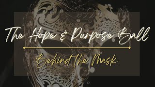 The Hope &amp; Purpose Ball | Behind the Mask