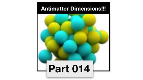 Antimatter Dimensions Part 14 - Big crunch