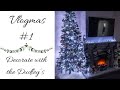 DECORATE WITH THE DUDLEY&#39;S | CHRISTMAS DECORATIONS | VLOGMAS 2019 #1 | BEING MRS DUDLEY