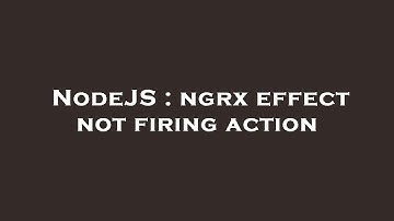NodeJS : ngrx effect not firing action