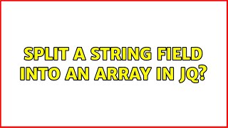 Split a string field into an array in jq