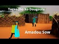 Tagaadho Kodougoulaa (Amadou Sow)