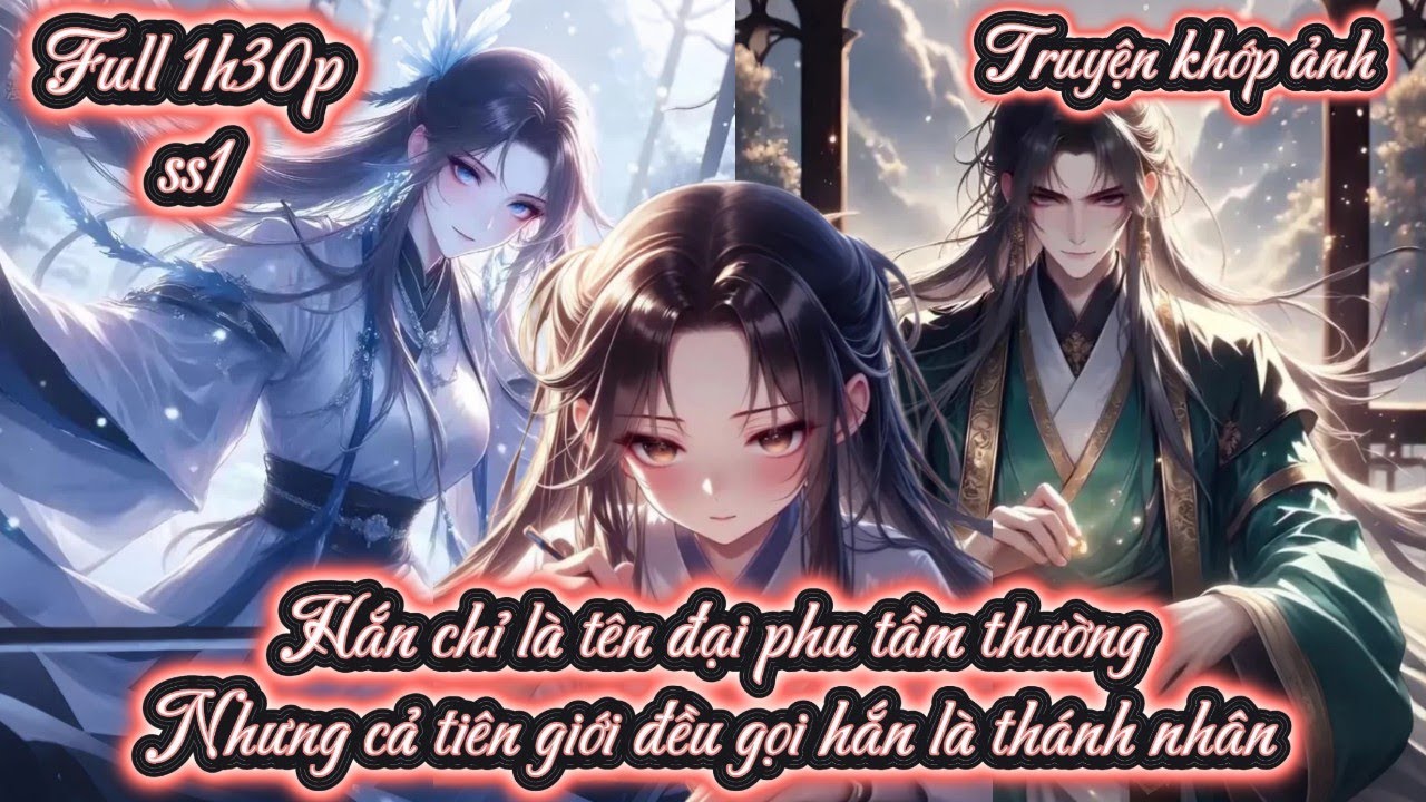 Hắn chỉ là tên đại phu tầm thường Nhưng cả tiên giới đều gọi hắn là thánh nhân ss1