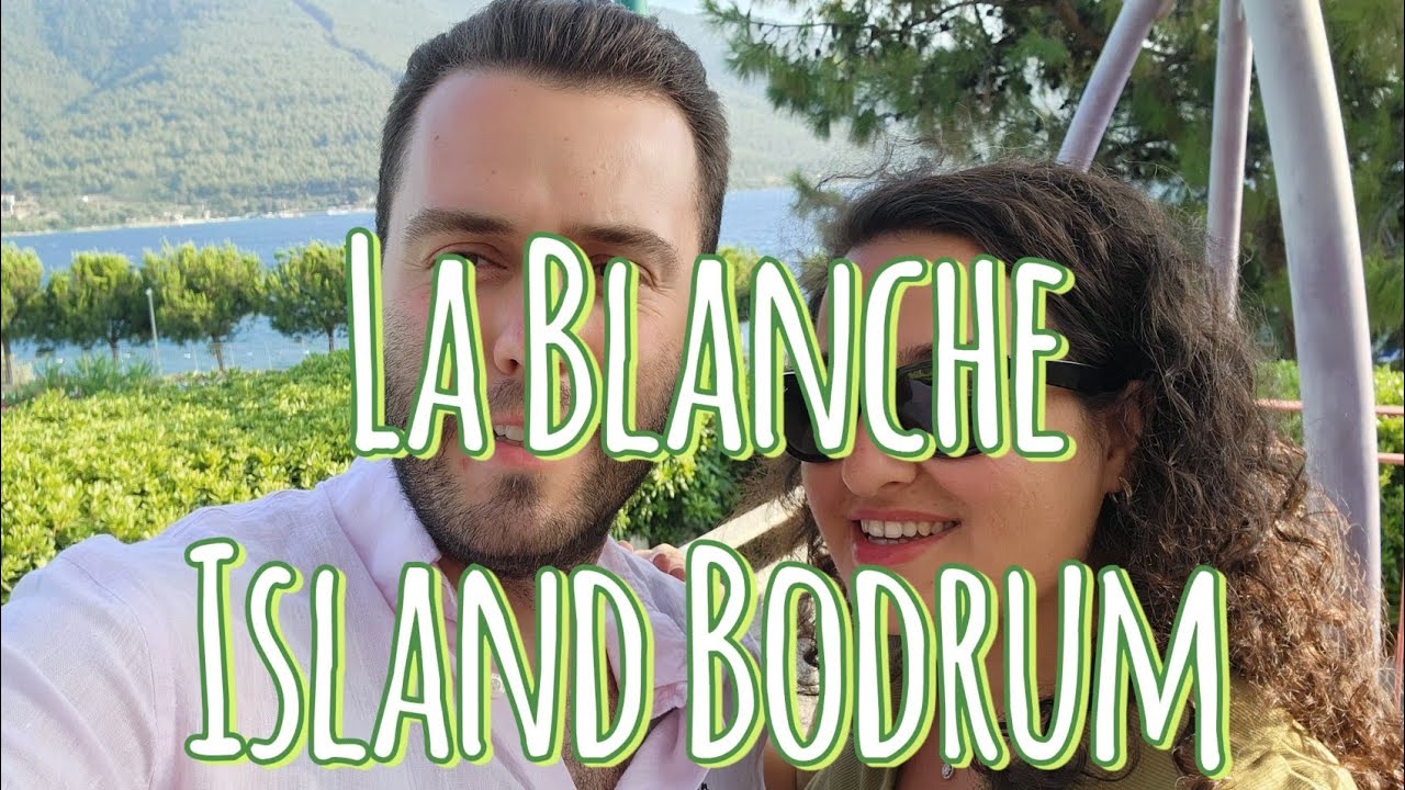 LA BLANCHE ISLAND BODRUM OTEL VLOG