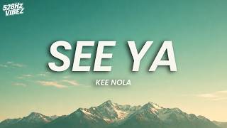 Kee Nola - SEE YA (Lyrics) (528Hz)