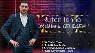 Rufan Tenha - Xoşuma Gəlirsən 2023 [] Resimi