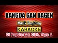 RANGDA GAN BAGEN _ KARAOKE _ Musik TengDung _ Di Populerkan Oleh. Yoyo Suwaryo