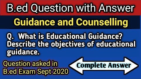 Guidance and counselling B.Ed notes B.Sc/B.A B Ed|Meaning and Objectives of Educational Guidance