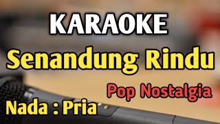 SENANDUNG RINDU - KARAOKE| NADA PRIA COWOK| Pop Nostalgia| Tetty Kadi| Live Keyboard