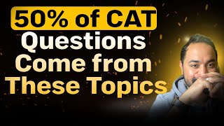 Most Important Topics for CAT 2025 Exam | Section-Wise Strategy to Score 99+ Percentile