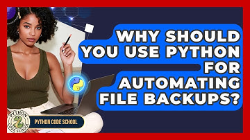Why Should You Use Python For Automating File Backups? - Python Code School