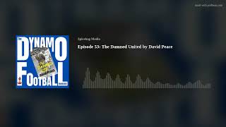 Episode 53: The Damned United by David Peace