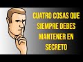 4 cosas que siempre debes mantener en secreto