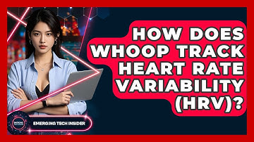 How Does Whoop Track Heart Rate Variability (HRV)? - Emerging Tech Insider