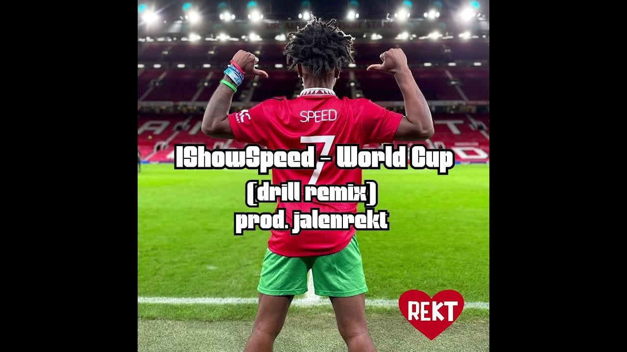 IShowSpeed - world cup (drill remix) prod. jalenrekt - YouTube