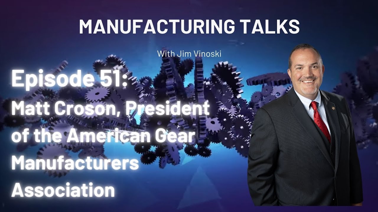 Matt Croson of the American Gear Manufacturers Association talks about....  gears!
