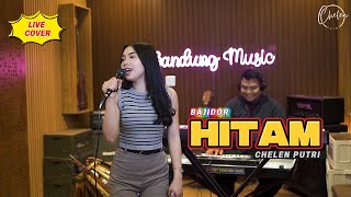 Hitam  Chelen Putri cover Bajidor