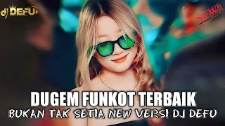 Dugem Funkot Terbaru 2025 Dj Bukan Tak Setia New Versi Dj Defu