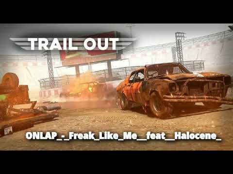 Trail Out OST ONLAP Freak Like Me Feat Halocene 