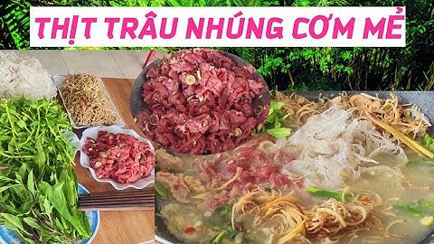 THỊT TRÂU NHÚNG MẺ | Cách ướp thịt trâu và nấu nước lẩu siêu ngon,ĐẬM CHẤT MIỀN TÂY