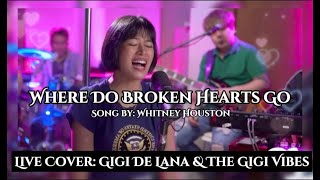 Gigi De Lana’s Where Do Broken Hearts Go “2022” | Song by: Whitney Houston | LiveCover: GGVibes Resimi