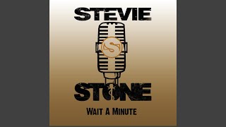 Wait a Minute - Stevie Stone