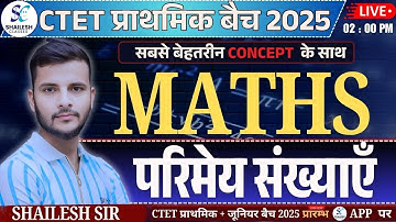 CTET MATHS July 2025 / CTET Maths Paper 1 & 2 / INTRODUCTION OF NUMBERS - 03 / MATHS BY SHAILESH SIR