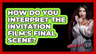 How Do You Interpret The Invitation Film's Final Scene