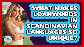 What Makes Loanwords In Scandinavian Languages So Unique? - Unmapping Scandinavia